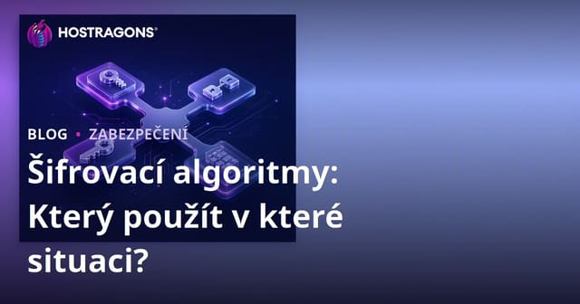 Šifrovací algoritmy: Který použít v které situaci?