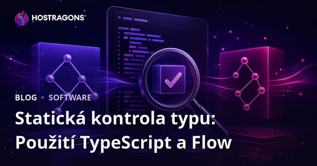 Statická kontrola typu: Použití TypeScript a Flow