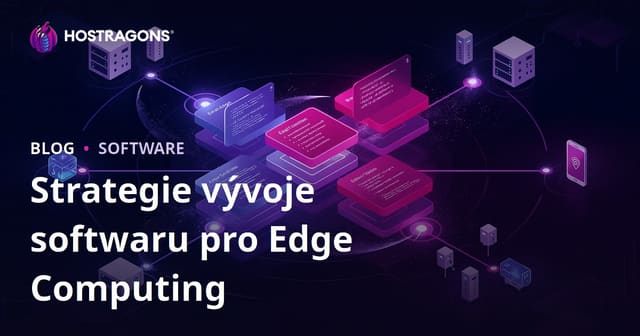 Strategie vývoje softwaru pro Edge Computing