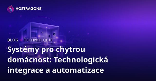 Systémy pro chytrou domácnost: Technologická integrace a automatizace
