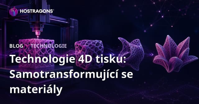 Technologie 4D tisku: Samotransformující se materiály