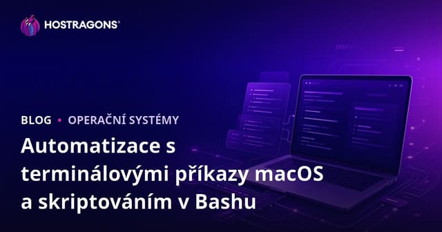 Automatizace s terminálovými příkazy macOS a skriptováním v Bashu