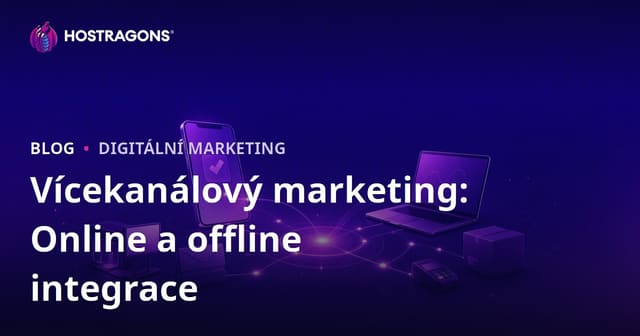 Vícekanálový marketing: Online a offline integrace