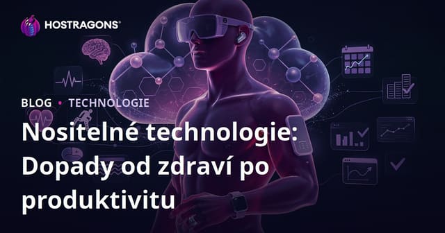 Nositelné technologie: Dopady od zdraví po produktivitu