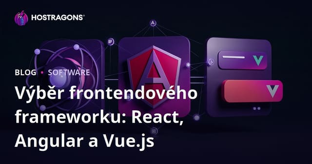 Výběr frontendového frameworku: React, Angular a Vue.js