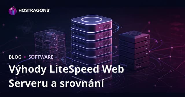 Výhody LiteSpeed webového serveru a srovnání s Apache a Nginx