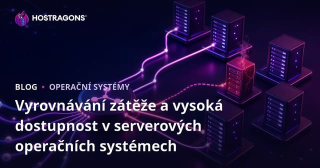 Vyrovnávání zátěže a vysoká dostupnost v serverových operačních systémech
