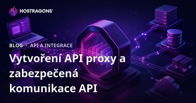 Vytvoření API proxy a zabezpečená komunikace API