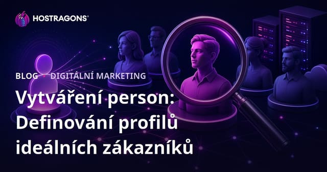 Vytváření person: Definování profilů ideálních zákazníků