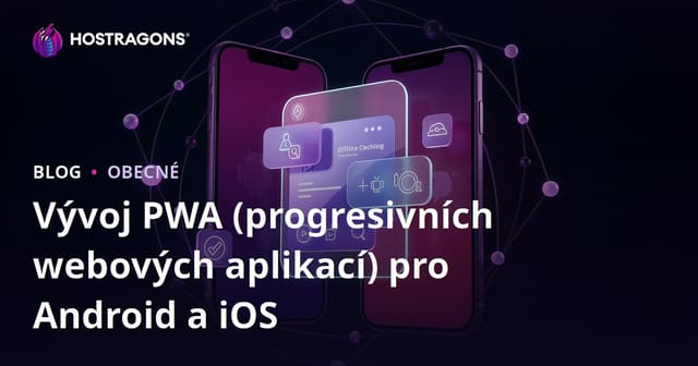 Vývoj PWA (Progressive Web App) pro Android a iOS