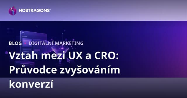 Vztah mezi uživatelskou zkušeností (UX) a optimalizací konverzního poměru (CRO): Jak proměnit návštěvníky v zákazníky