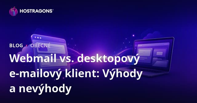 Webmail vs. desktopový e-mailový klient: Výhody a nevýhody