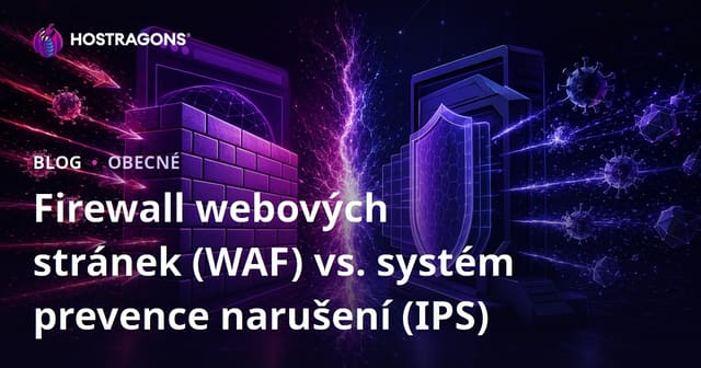 Firewall webových stránek (WAF) vs. systém prevence narušení (IPS)