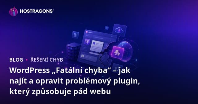 WordPress „Fatální chyba“ – jak najít a opravit problémový plugin, který způsobuje pád webu
