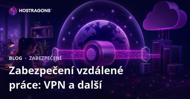 Zabezpečení vzdálené práce: VPN a další