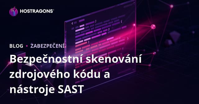 Bezpečnost zdrojového kódu: SAST nástroje a skenování