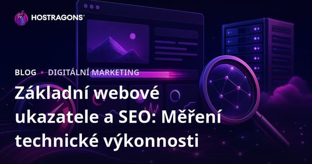 Základní webové ukazatele a SEO: Měření technické výkonnosti