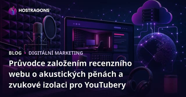 Průvodce založením recenzního webu o akustických pěnách a zvukové izolaci pro YouTubery