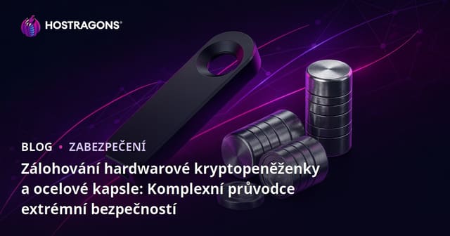 Zálohování hardwarové kryptopeněženky a ocelové kapsle: Komplexní průvodce extrémní bezpečností
