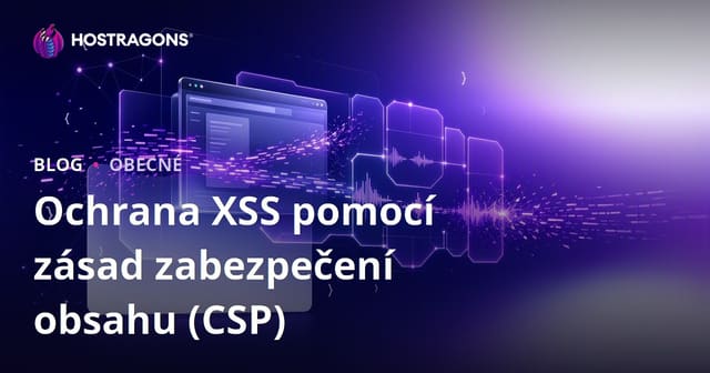 Ochrana před XSS pomocí Content Security Policy (CSP)