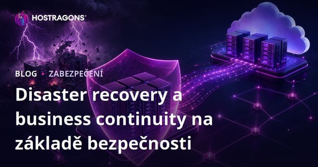 Obnova po katastrofě a kontinuita podnikání s ohledem na bezpečnost