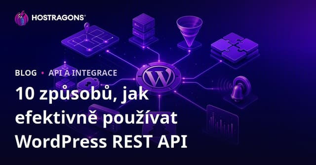 10 způsobů, jak efektivně používat WordPress REST API