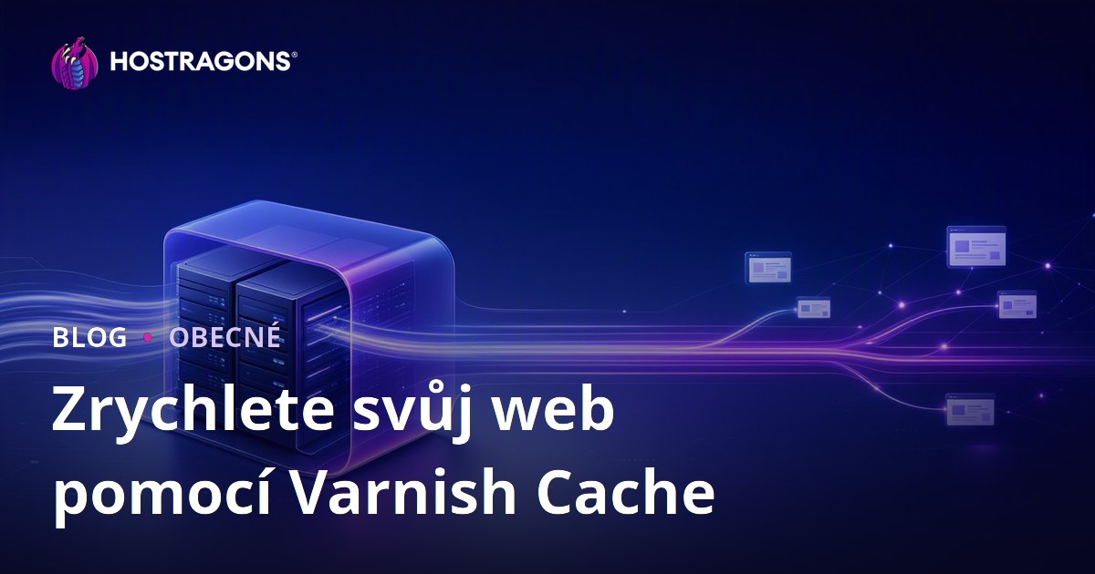 Zvýšení rychlosti webové stránky pomocí Varnish Cache