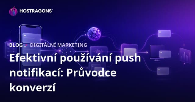 Efektivní využití push notifikací: Průvodce pro konverze