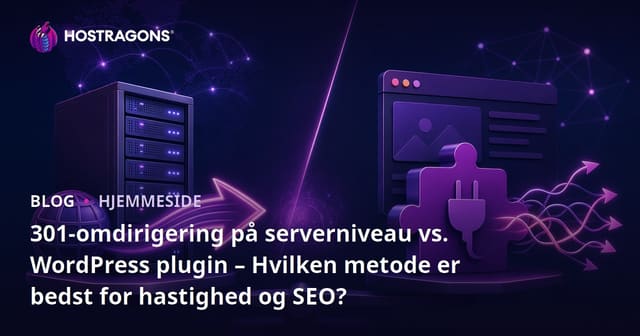 301-omdirigering på serverniveau vs. WordPress plugin – Hvilken metode er bedst for hastighed og SEO?