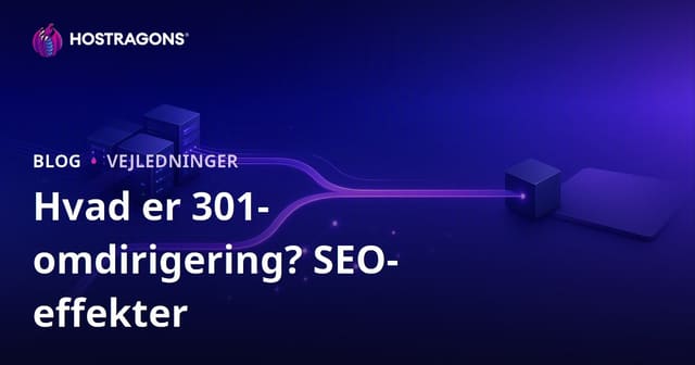 301 Redirect: Hvad er det, og hvordan laver man det? Effekt på SEO