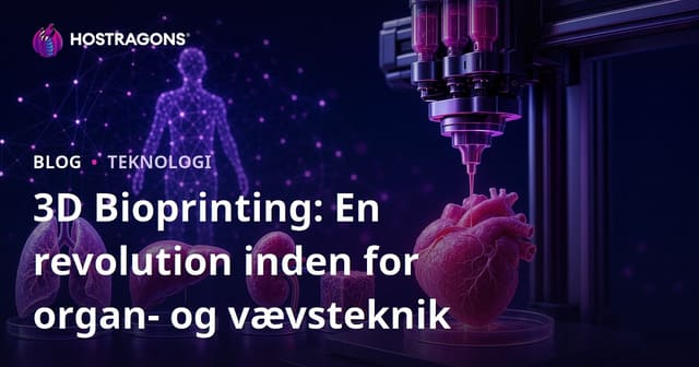 3D Bioprinting: En revolution inden for organ- og vævsteknik