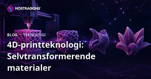 4D-printteknologi: Selvtransformerende materialer