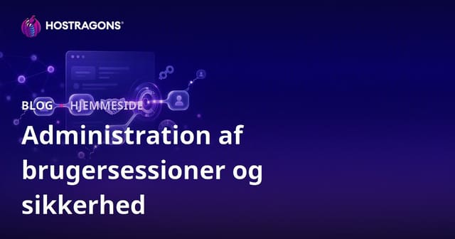 Administration af brugersessioner og sikkerhed