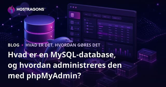 Hvad er en MySQL-database, og hvordan administreres den med phpMyAdmin?