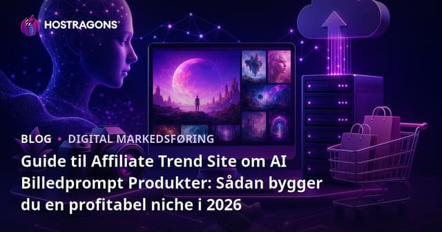Guide til Affiliate Trend Site om AI Billedprompt Produkter: Sådan bygger du en profitabel niche i 2026