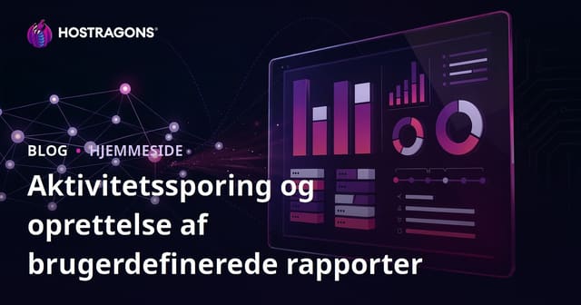 Aktivitetssporing og oprettelse af brugerdefinerede rapporter
