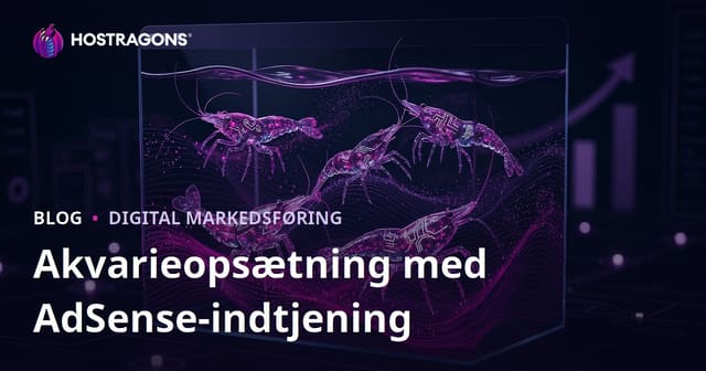 Sådan opbygges en AdSense-indbringende blog om akvarieopsætning og sjældne reje-arter