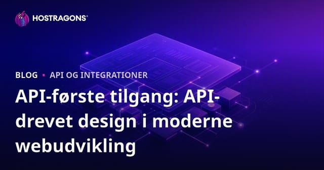 API-første tilgang: API-drevet design i moderne webudvikling