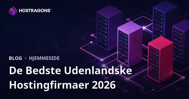Bedste Udenlandske Webhosting 2026: Ydelsestest og Guide til Valg