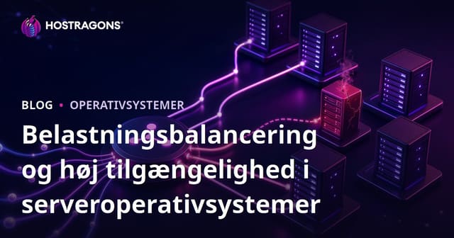 Belastningsbalancering og høj tilgængelighed i serveroperativsystemer