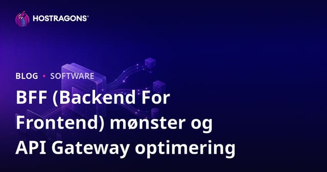 BFF (Backend For Frontend) mønster og API Gateway optimering
