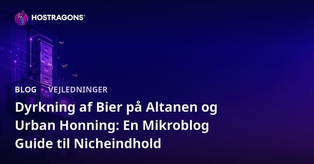 Dyrkning af Bier på Altanen og Urban Honning: En Mikroblog Guide til Nicheindhold