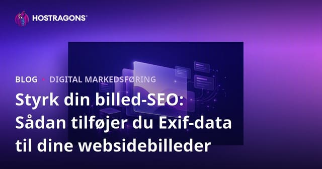 Styrk din billed-SEO: Sådan tilføjer du Exif-data til dine websidebilleder