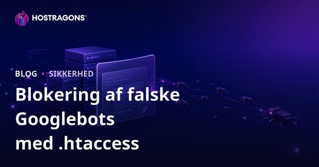 Sådan blokerer du falske Googlebot-besøgende med .htaccess – Sikre din hjemmeside mod robotangreb