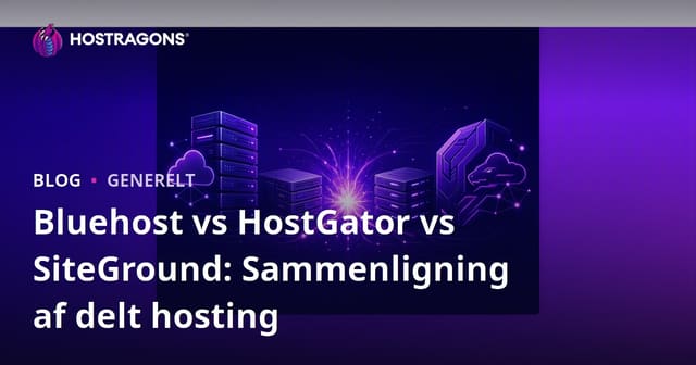 Bluehost vs HostGator vs SiteGround: Sammenligning af delt hosting