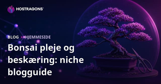 Visuel, Niche Bonsai Blog: Alt i Bonsai Pleje & Beskæring for Danske Læsere