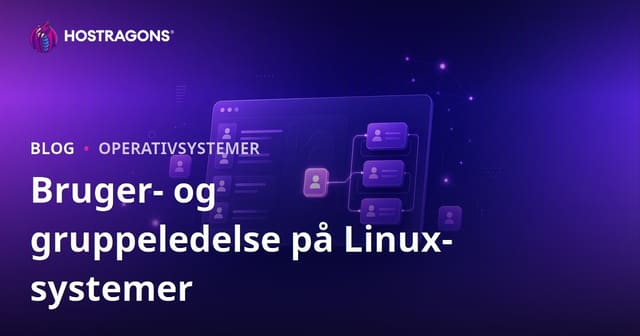 Bruger- og gruppeledelse på Linux-systemer
