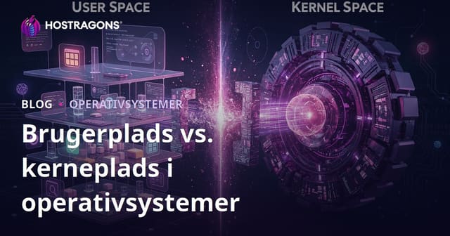 Brugerplads vs. kerneplads i operativsystemer