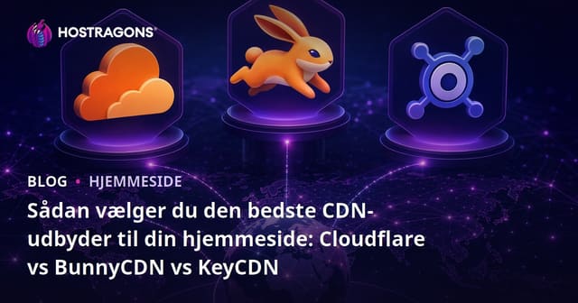 Sådan vælger du den bedste CDN-udbyder til din hjemmeside: Cloudflare vs BunnyCDN vs KeyCDN
