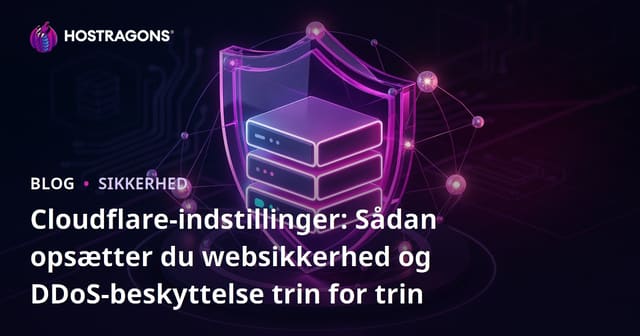 Cloudflare-indstillinger: Sådan opsætter du websikkerhed og DDoS-beskyttelse trin for trin